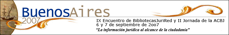 Con el auspicio del MJyDD.HH. - Buenos Aires 2oo7 - IX Encuentro de BibliotecasJurired y II Jornada de la ACBJ